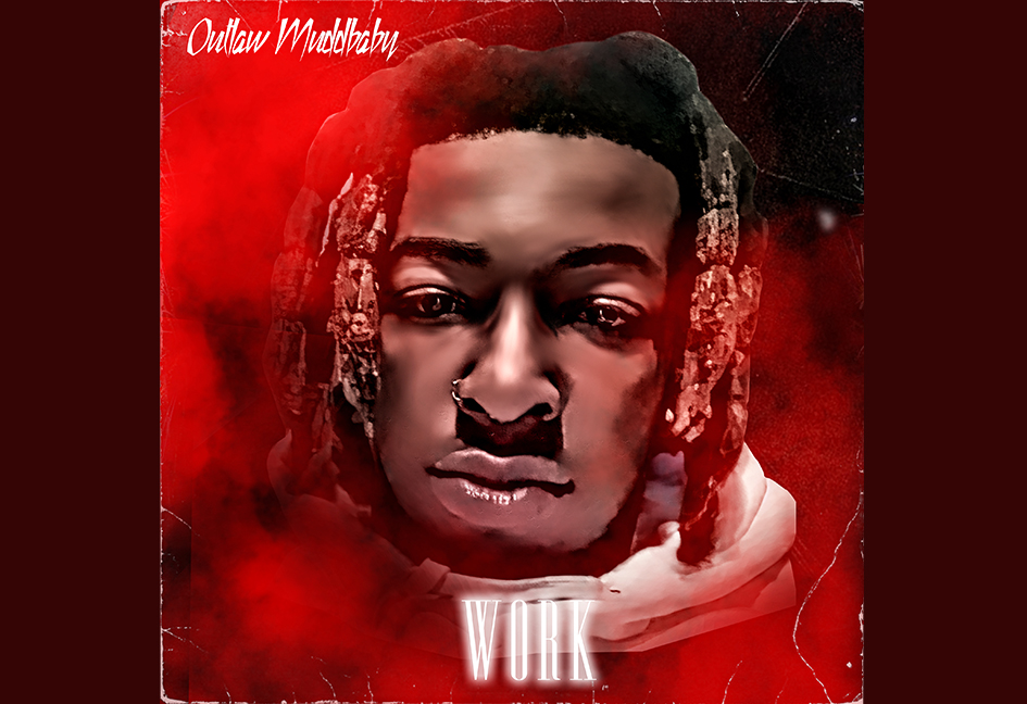 Outlaw Muddbaby Releases His Talent With Groovy & Infectious Hip-Hop Single ‘Work’